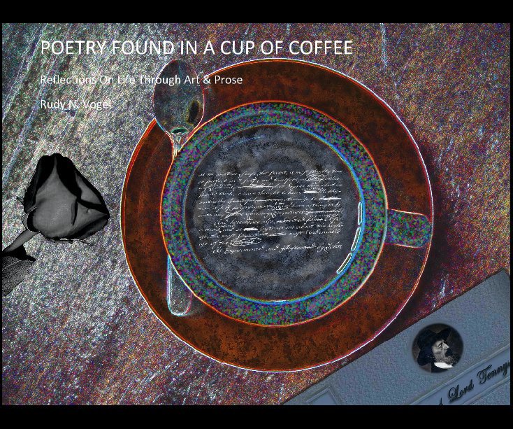 Bekijk POETRY FOUND IN A CUP OF COFFEE op Rudy N. Vogel