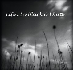Life...In Black & White book cover