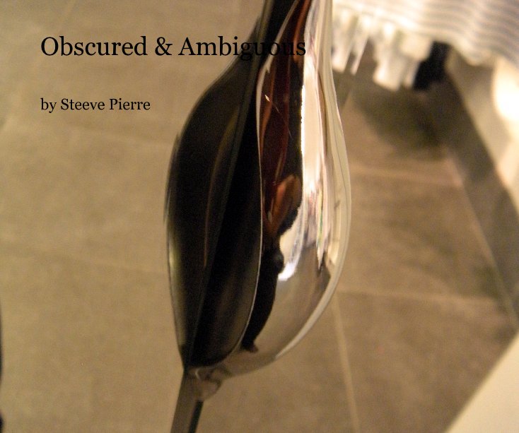 Ver Obscured & Ambiguous por Steeve Pierre