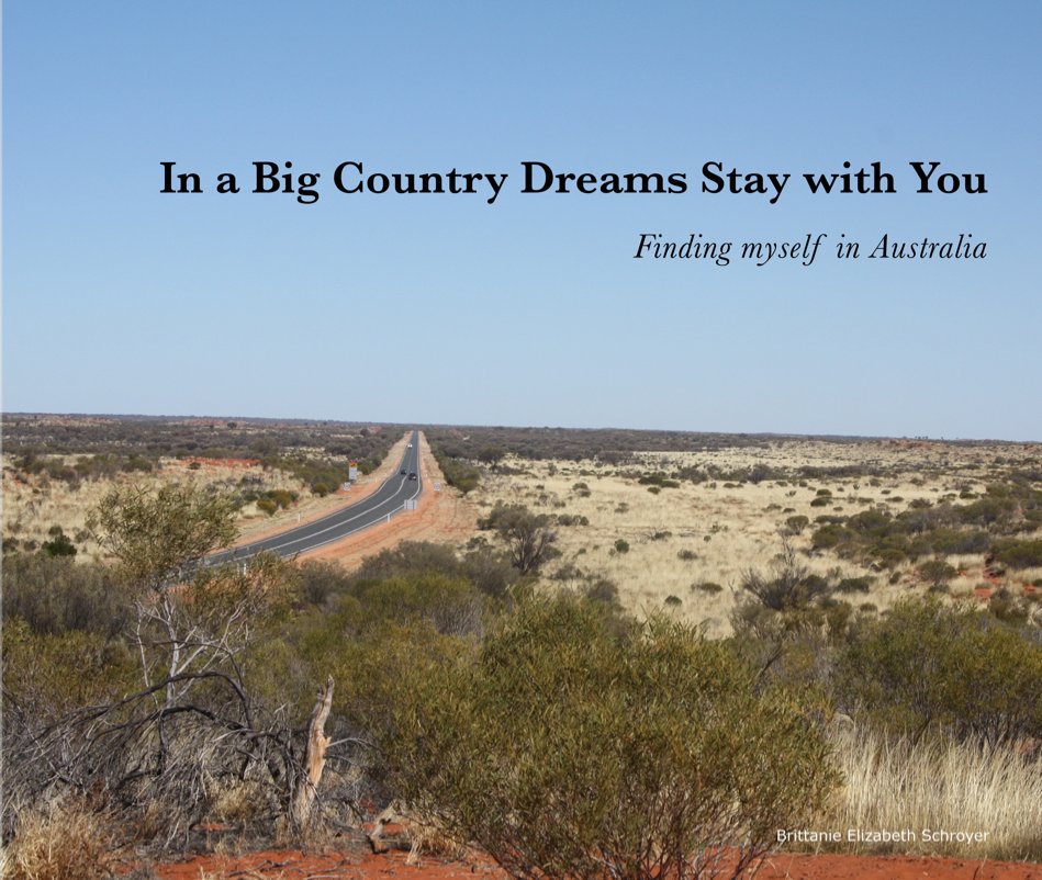 View In a Big Country Dreams Stay with You by Brittanie Elizabeth Schroyer
