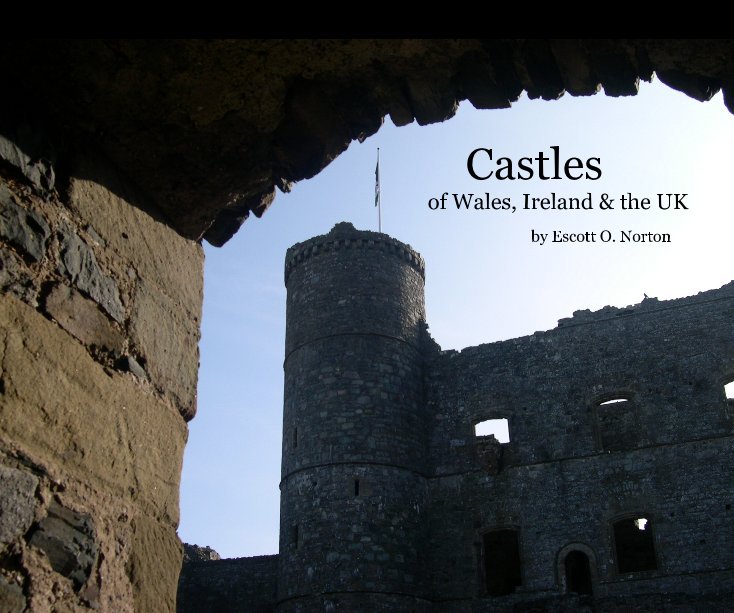 Visualizza Castles of Wales, Ireland and the UK di Escott O. Norton