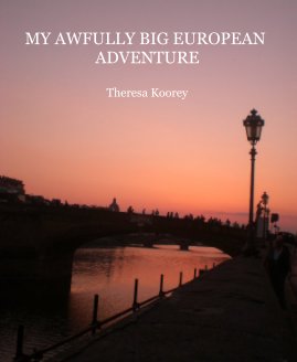 MY AWFULLY BIG EUROPEAN ADVENTURE Theresa Koorey book cover