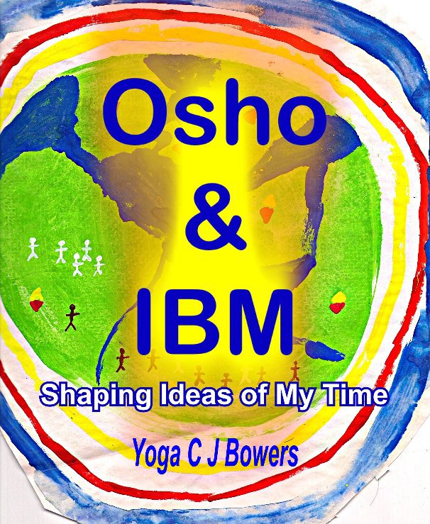 View Osho & IBM by Yoga C J Bowers