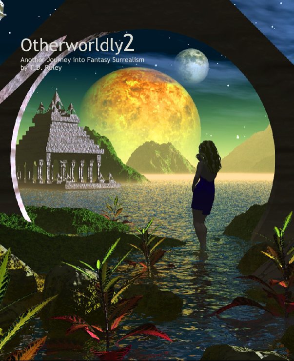 Visualizza Otherworldly2
Another Journey into Fantasy Surrealism
by T.D. Ruley di Infinity77