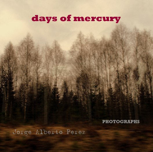 Bekijk days of mercury op Jorge Alberto Perez