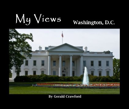 My Views Washington, D.C. By Gerald Crawford book cover
