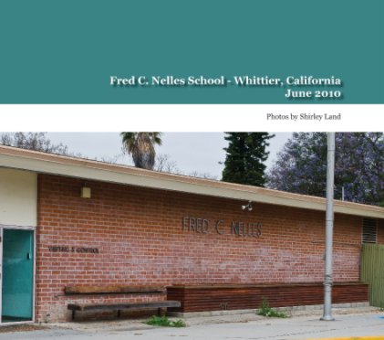 Fred C. Nelles School - Whittier, California book cover
