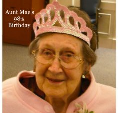 Aunt Mae's 98th Birthday book cover