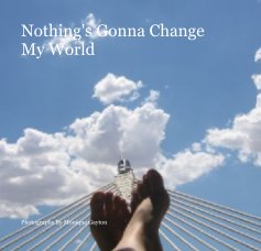 Nothing's Gonna Change My World book cover