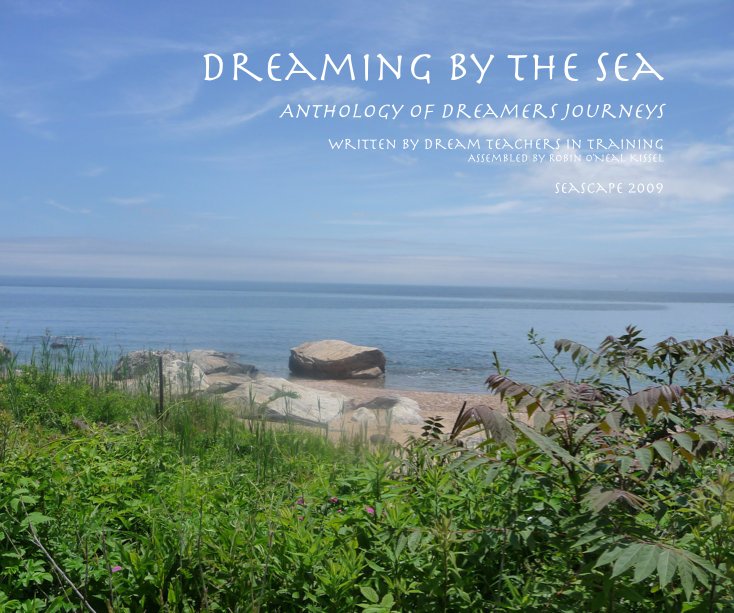 Ver Dreaming by the Sea por Dream Teachers in Training Assembled by Robin O'Neal Kissel Seascape 2009