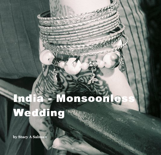 View India - Monsoonless Wedding by Stacy A Salman