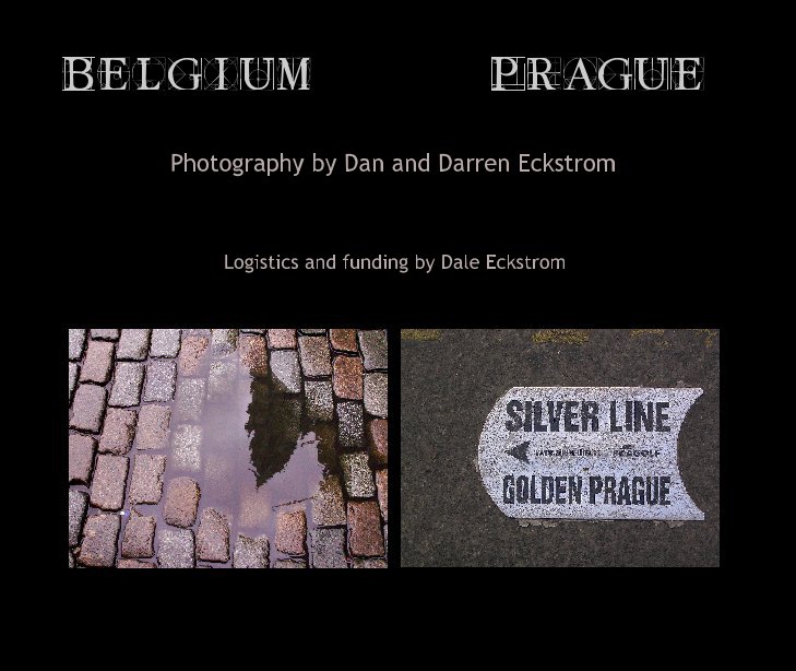 View BELGIUM                  PRAGUE by Logistics and funding by Dale Eckstrom