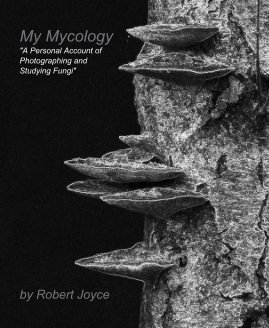 My Mycology "A Personal Account of Photographing and Studying Fungi" book cover