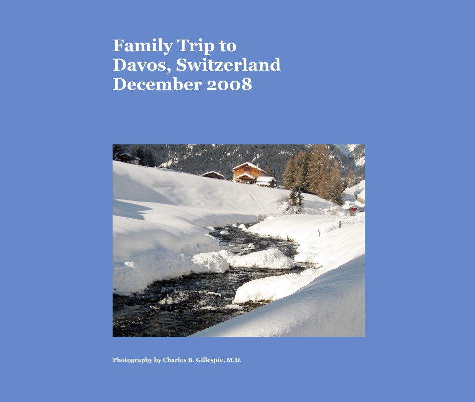 Bekijk Family Trip to Davos, Switzerland December 2008 op Photography by Charles B. Gillespie, M.D.