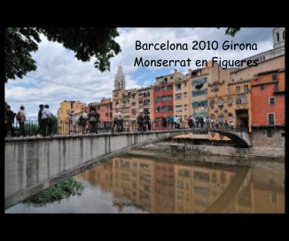 Barcelona 2010 Girona Monserrat en Figueres book cover