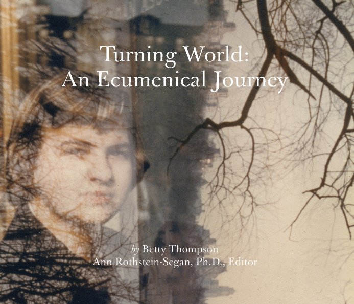Ver Turning World: An Ecumenical Journey por Betty Thompson/Ed. Annie Segan