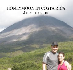 HONEYMOON IN COSTA RICA June 1-10, 2010 book cover