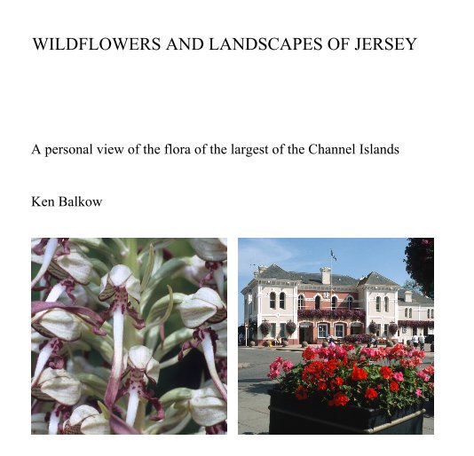 Ver WILDFLOWERS AND LANDSCAPES OF JERSEY por Ken Balkow