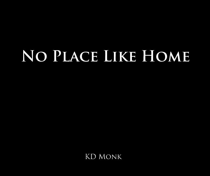 View No Place Like Home by KD Monk