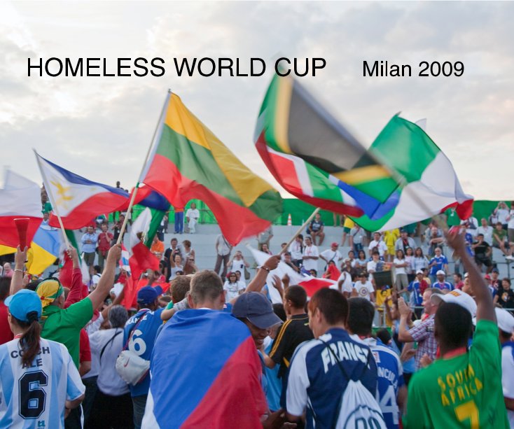 View HOMELESS WORLD CUP Milan 2009 by Francine Meckler