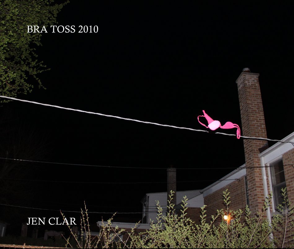 View BRA TOSS 2010 by JEN CLAR