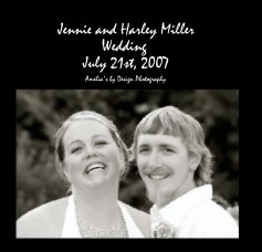 Jennie and Harley Miller
Wedding 
July 21st, 2007 book cover