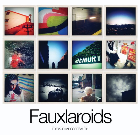 View Fauxlaroids by Trevor Messersmith