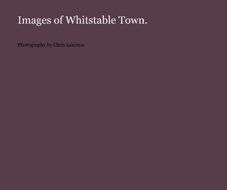 Ver Images of Whitstable Town. por Photography by Chris Laurens.