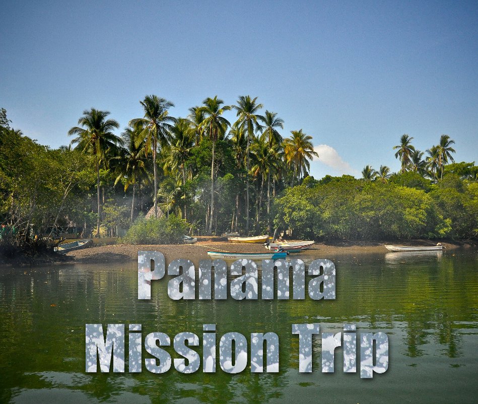 View Panama Mission Trip by Allan Smith