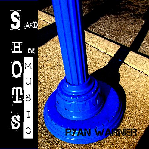 View Shots and Eye Music by Ryan Warner