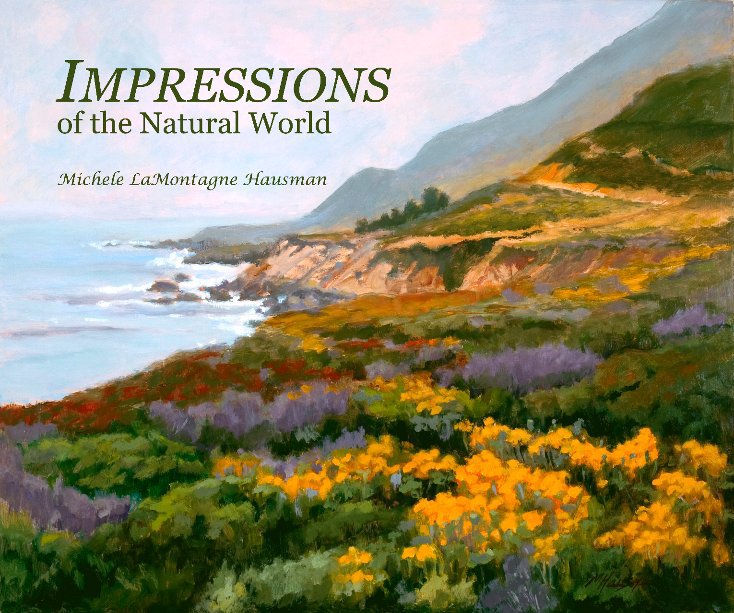 View Impressions of the Natural World by Michele LaMontagne Hausman