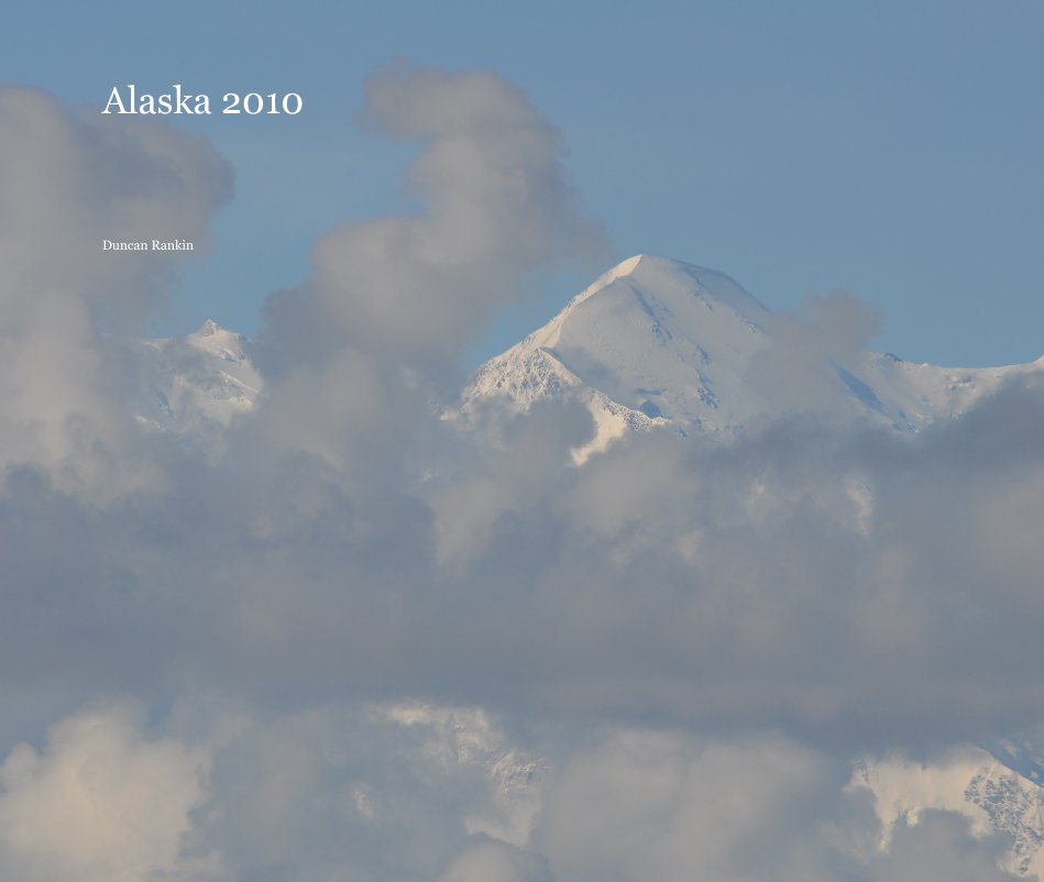 View Alaska 2010 by Duncan Rankin