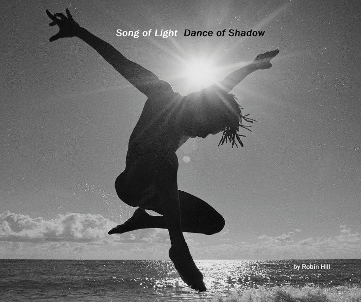 View Song of Light Dance of Shadow by Robin Hill by Robin Hill