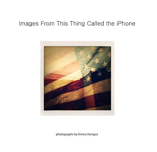View Images From This Thing Called the iPhone by photographs by Enrico Dungca