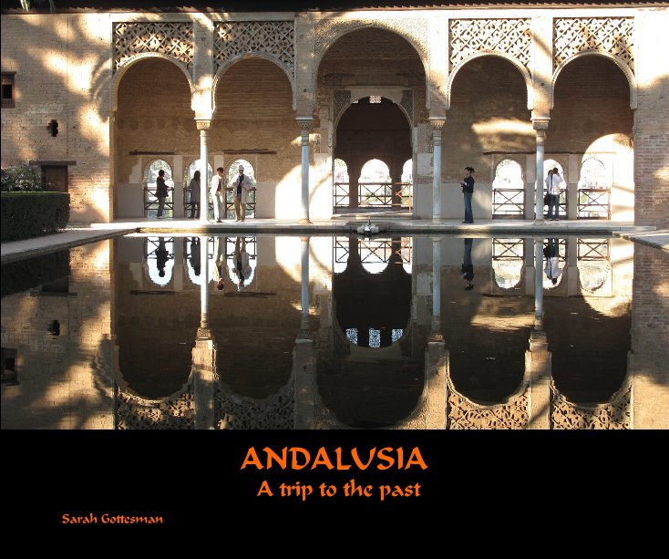 View ANDALUSIA A trip to the past by Sarah Gottesman