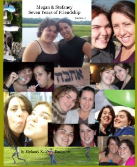Megan & Stefaney Seven Years of Friendship (so far...) book cover