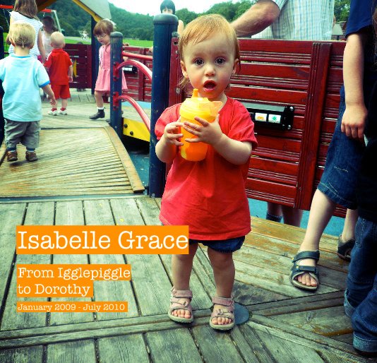 View Isabelle Grace From Igglepiggle to Dorothy January 2009 - July 2010 by Roy Caruana-Clark