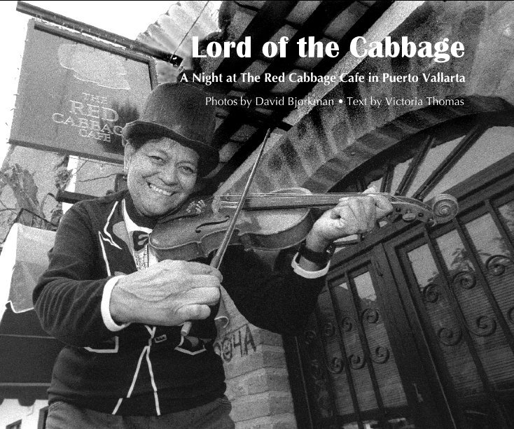 View Lord of the Cabbage (First Edition) by Photos by David Bjorkman • Text by Victoria Thomas