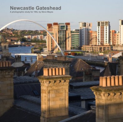Newcastle Gateshead A photographic study for 1NG, by Steve Mayes book cover