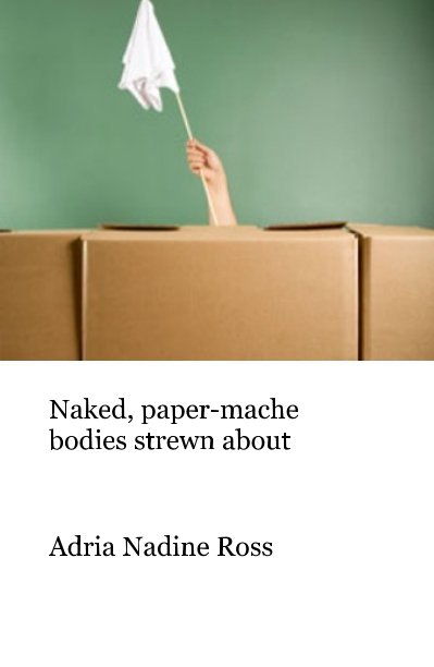 Ver Naked, Paper-mache Bodies Strewn About por Adria Nadine Ross