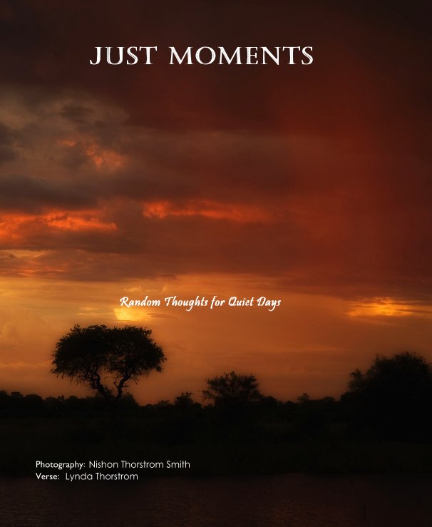 just moments nach Photography: Nishon Thorstrom Smith Verse: Lynda Thorstrom anzeigen