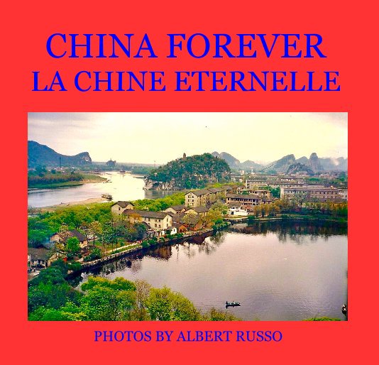 View CHINA FOREVER LA CHINE ETERNELLE by PHOTOS BY ALBERT RUSSO