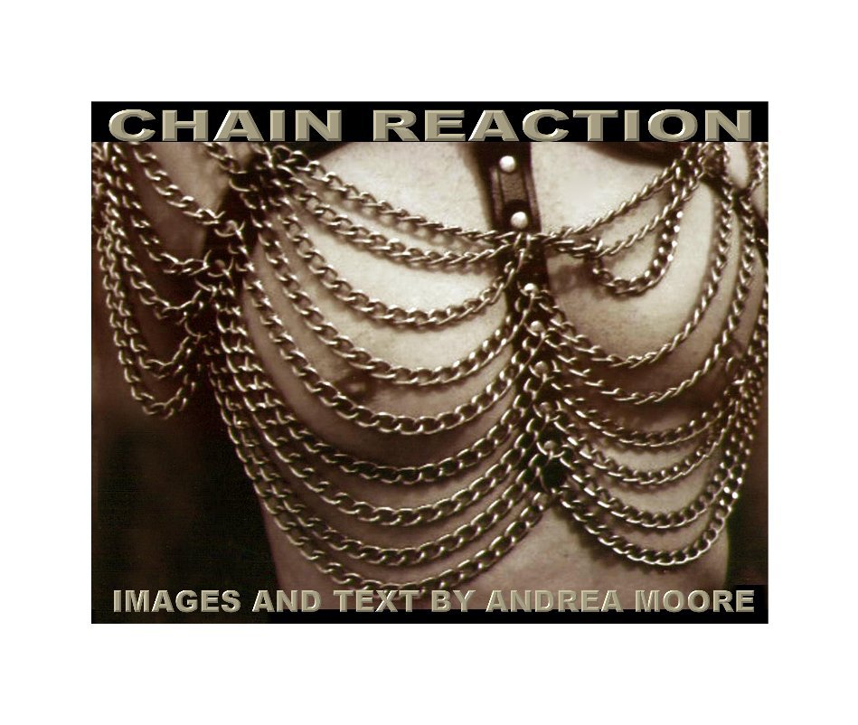 View CHAIN REACTION by Andrea Moore