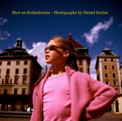 Shot on Kodachrome - Photographs by Daniel Sorine book cover