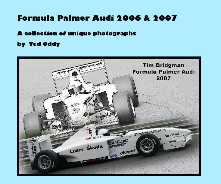View Formula Palmer Audi 2006 & 2007 by Ted Oddy