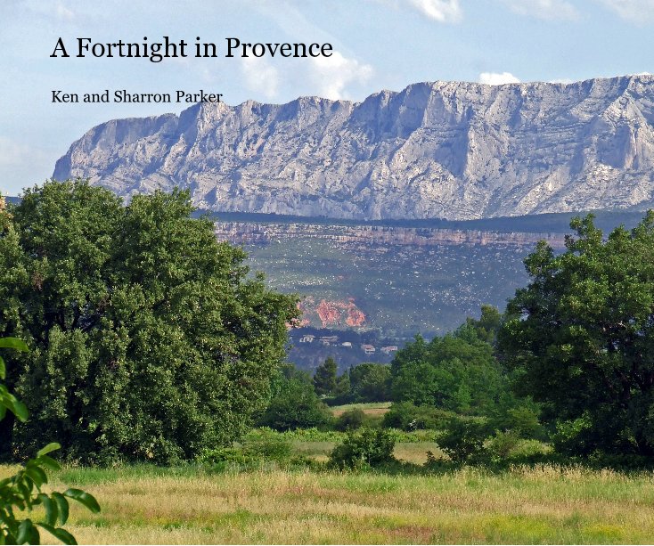 View A Fortnight in Provence by Ken and Sharron Parker