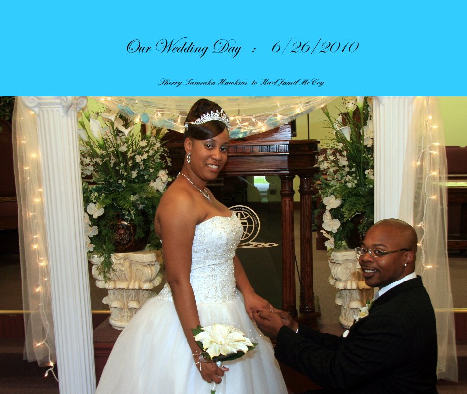 View Our Wedding Day : 6/26/2010 by ralpheljr