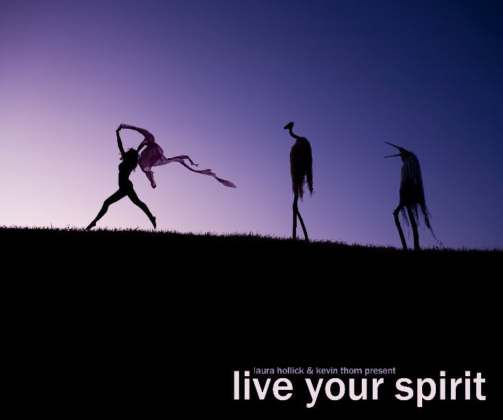 View Live Your Spirit by Laura Hollick and Kevin Thom