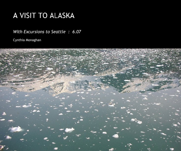 View A VISIT TO ALASKA by Cynthia Monaghan