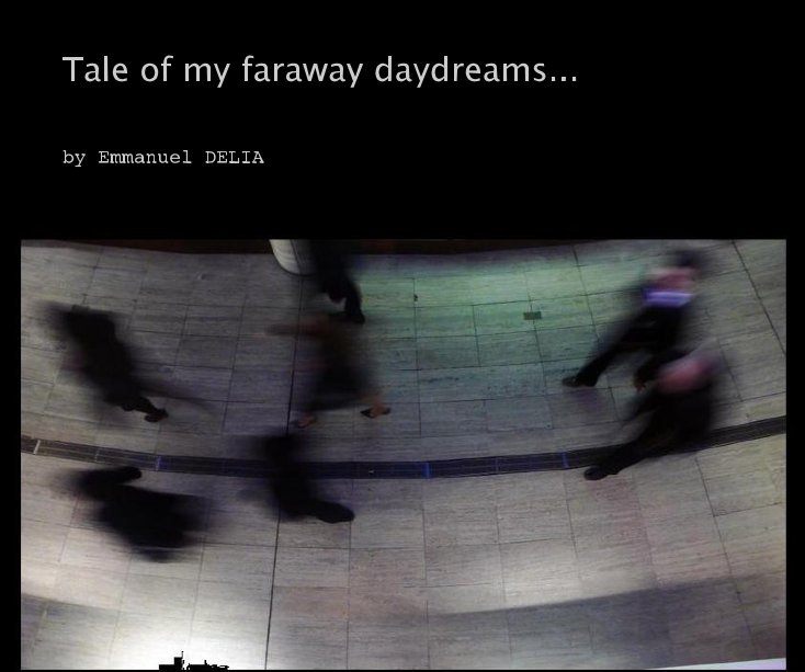 Bekijk Tale of my faraway daydreams... op Emmanuel DELIA